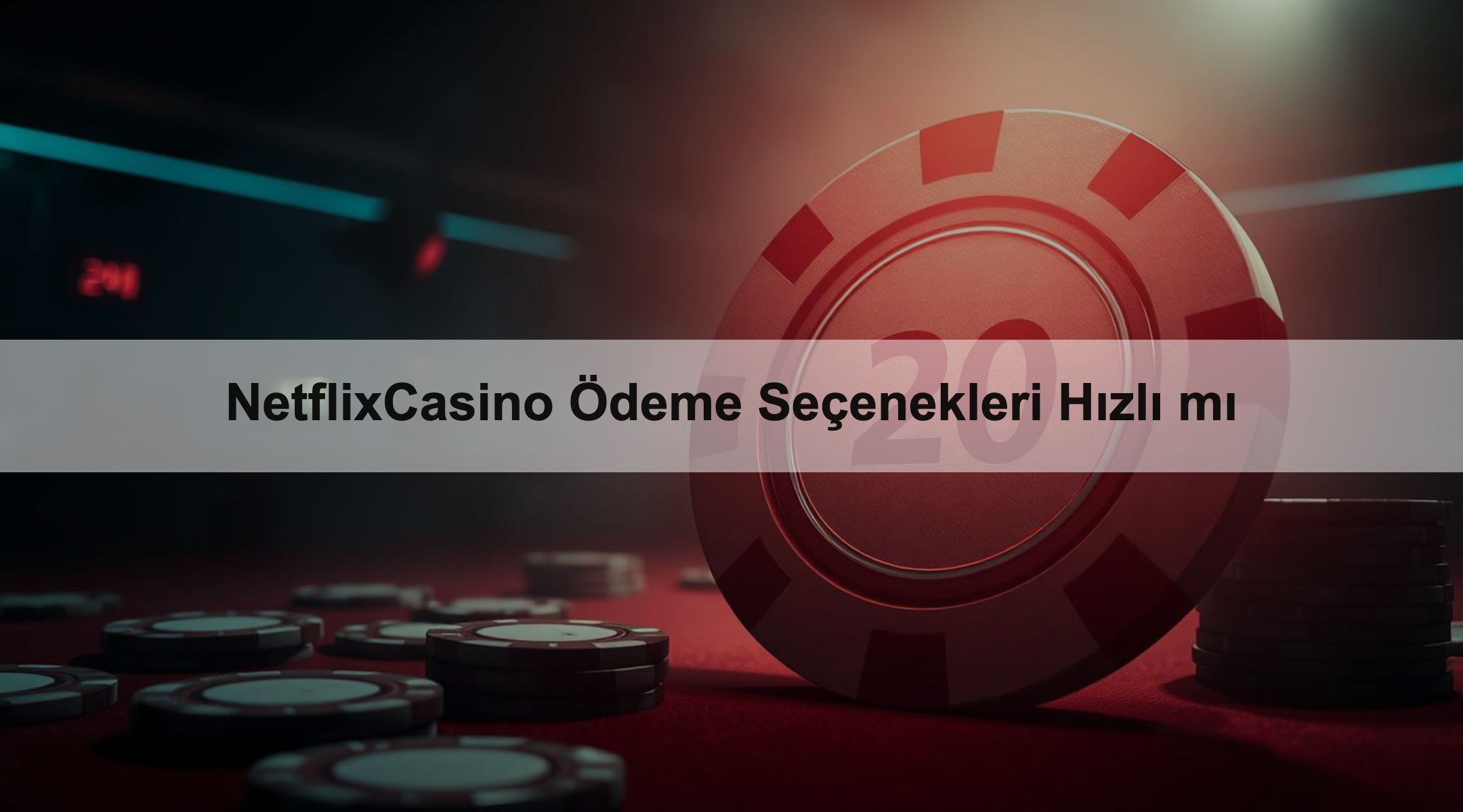NetflixCasino Ödeme Seçenekleri Hızlı mı